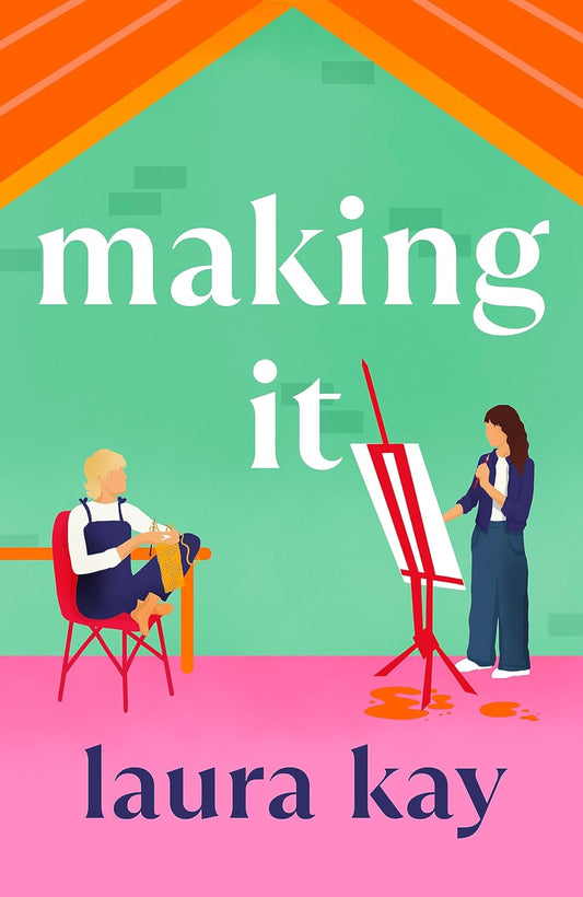 The book cover for Making It has a vector illustration of two women in an art studio. One woman is sat in a chair on the left side and is crocheting. Another woman stands on the right painting on an easel. The title is written in lowercase white text in the centre of the cover.