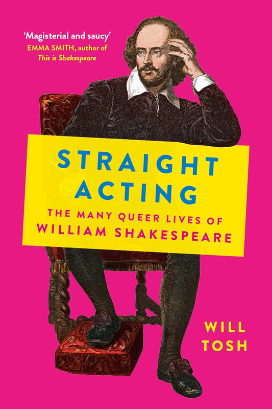 The pink book cover for Straight Acting has an illustration of Willaim Shakespeare sitting on a chair, with his arm resting on a bright yellow square. In this bright yellow square is the title of the book.